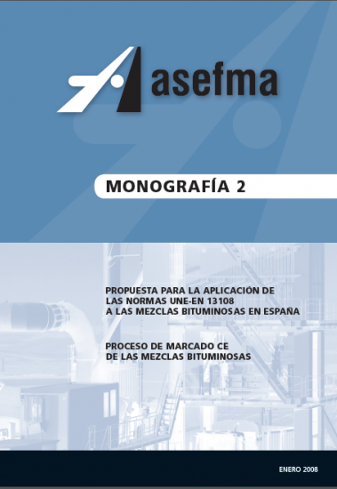 Monografía 2 de Asefma. Propuesta para la aplicación de las normas UNE-EN 13108 a las mezclas bituminosas en España