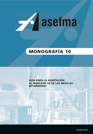 Monografía 10 de Asefma. Guía para la adaptación al marcado CE de las mezclas bituminosas