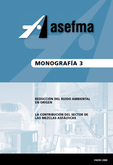 Monografía 3 de Asefma. Reducción del ruido ambiental en origen. La contribución del sector de las mezclas asfálticas 