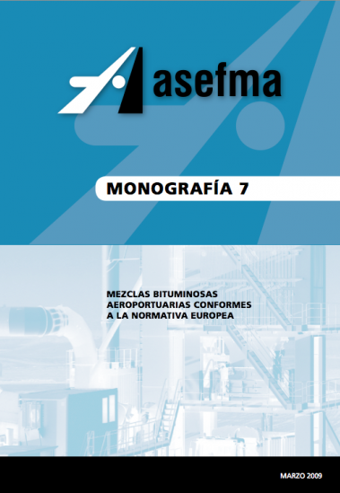 Monografía 7 de Asefma. Mezclas bituminosas aeroportuarias conformes a la normativa europea